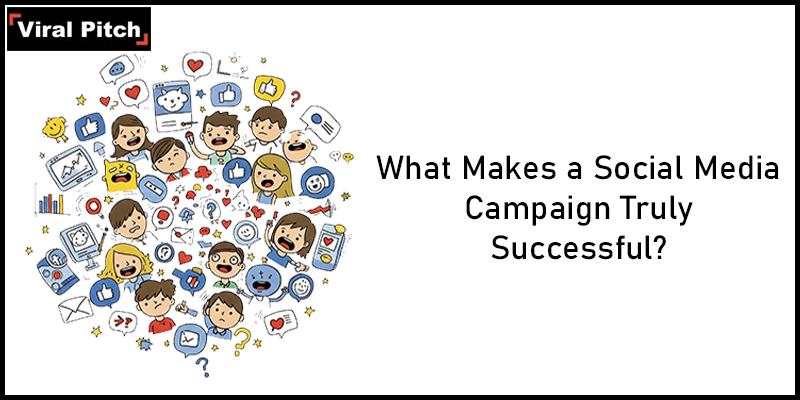 What Makes a Social Media Campaign Truly Successful?